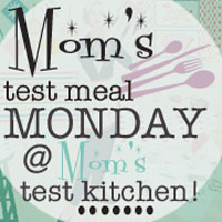 Mom's Test Meal Monday