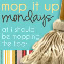Mop it up Mondays