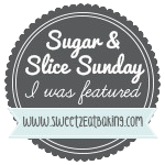 I Was Featured - Sugar & Slice Sunday