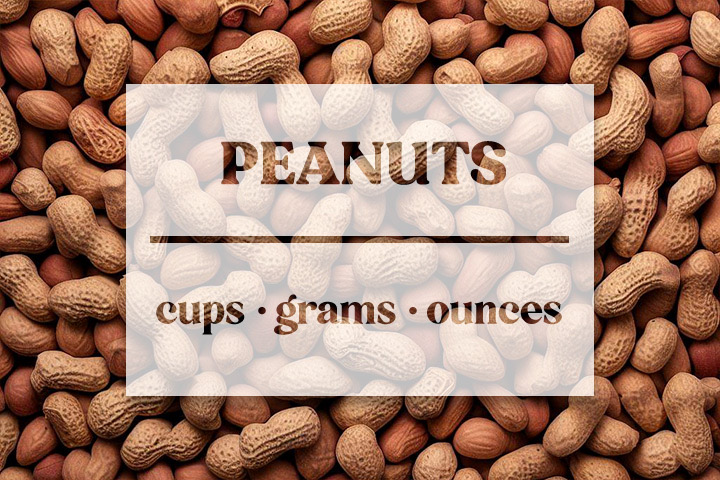 Peanuts - Cups Grams Ounces Tablespoons